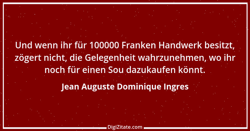 Zitat von Jean Auguste Dominique Ingres 4