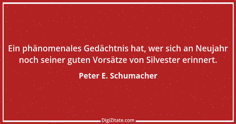 Zitat von Peter E. Schumacher 929