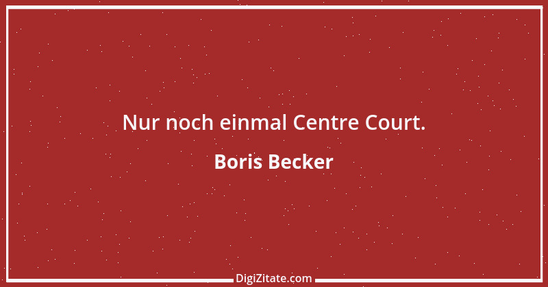 Zitat von Boris Becker 45