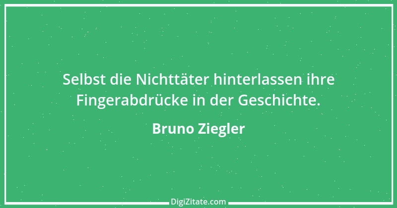 Zitat von Bruno Ziegler 53