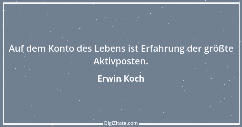 Zitat von Erwin Koch 256