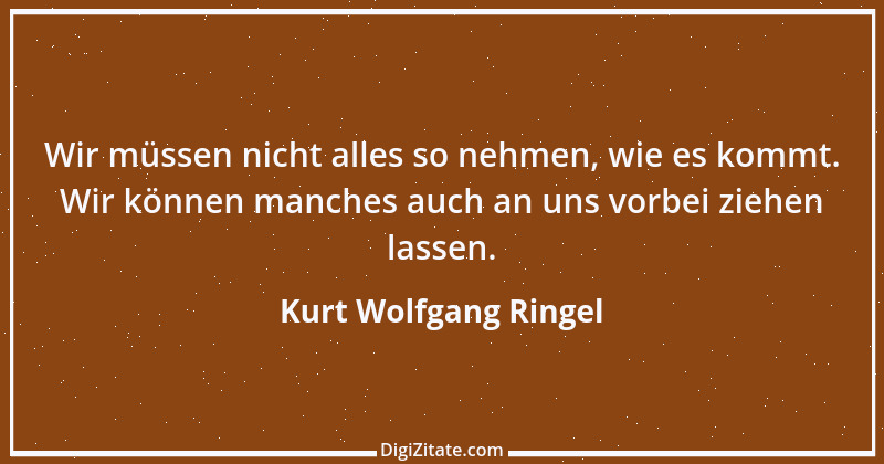 Zitat von Kurt Wolfgang Ringel 6