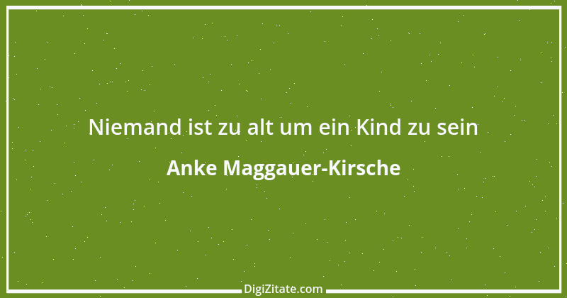 Zitat von Anke Maggauer-Kirsche 27