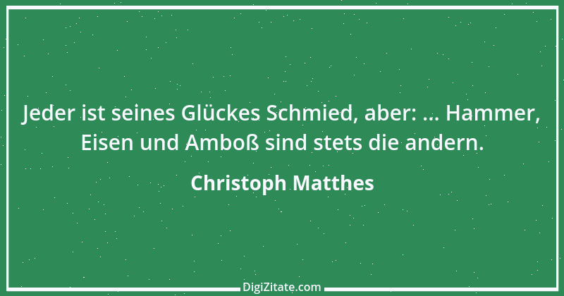 Zitat von Christoph Matthes 7