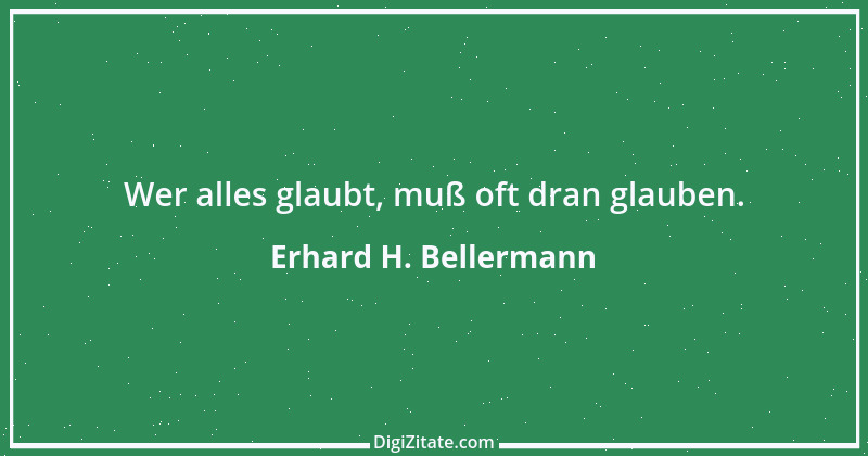 Zitat von Erhard H. Bellermann 244