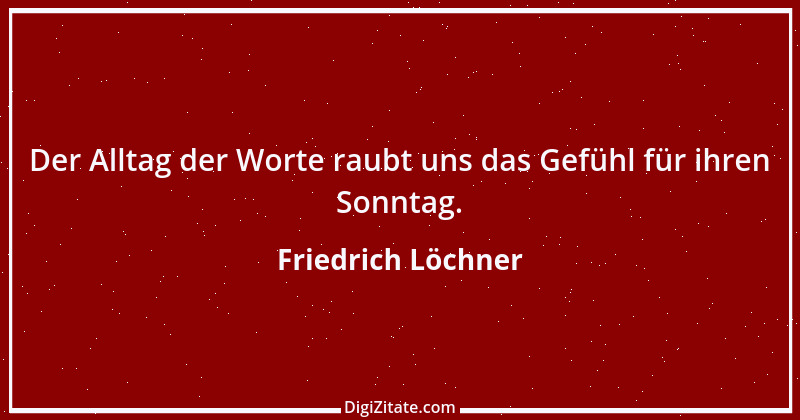 Zitat von Friedrich Löchner 282