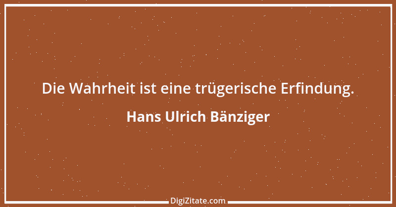 Zitat von Hans Ulrich Bänziger 40