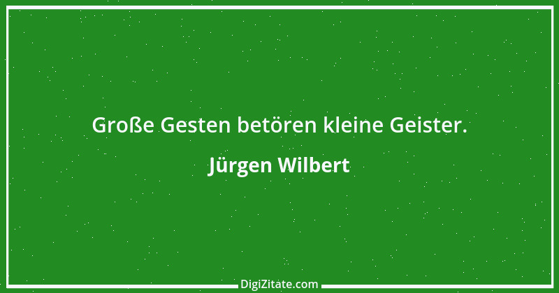 Zitat von Jürgen Wilbert 110