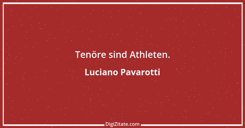 Zitat von Luciano Pavarotti 7