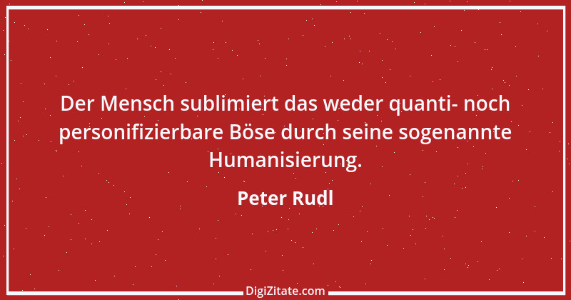 Zitat von Peter Rudl 4