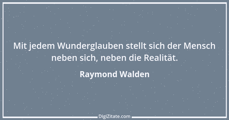 Zitat von Raymond Walden 203