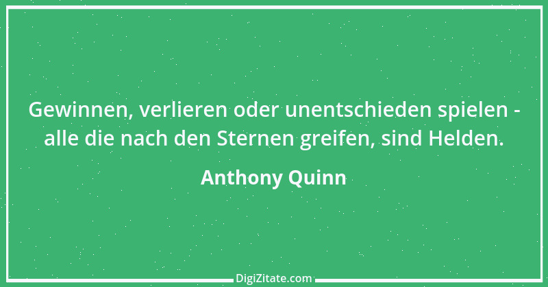 Zitat von Anthony Quinn 7