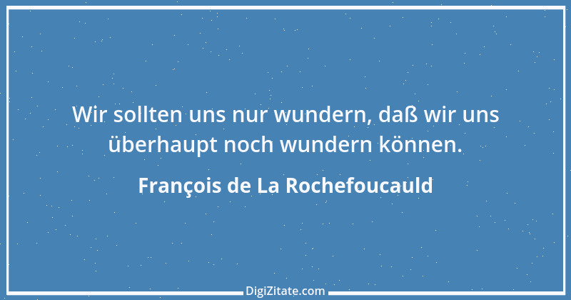 Zitat von François de La Rochefoucauld 679