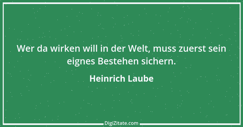 Zitat von Heinrich Laube 17