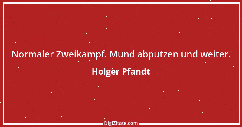 Zitat von Holger Pfandt 2