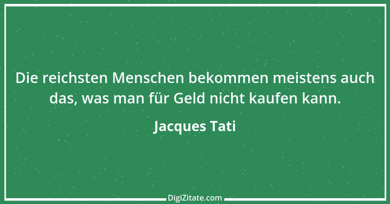 Zitat von Jacques Tati 19