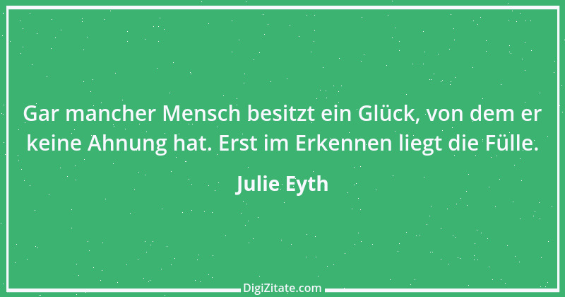 Zitat von Julie Eyth 84