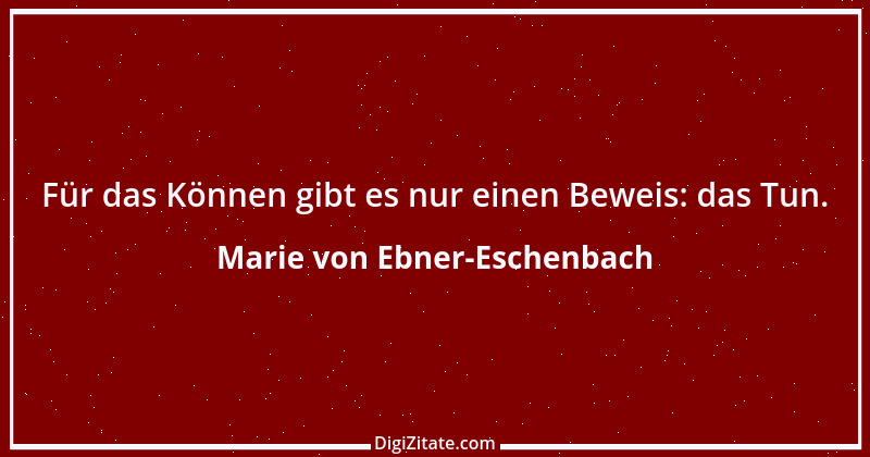 Zitat von Marie von Ebner-Eschenbach 734