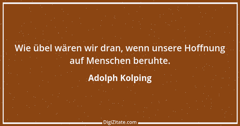 Zitat von Adolph Kolping 4