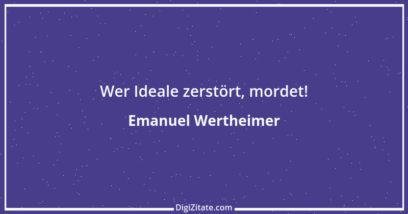 Zitat von Emanuel Wertheimer 201