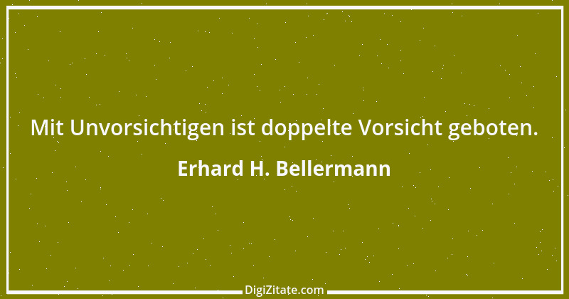 Zitat von Erhard H. Bellermann 640