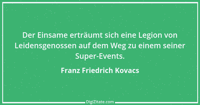 Zitat von Franz Friedrich Kovacs 114