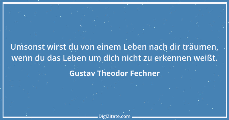 Zitat von Gustav Theodor Fechner 6