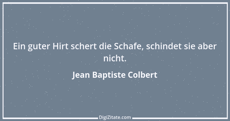 Zitat von Jean Baptiste Colbert 1