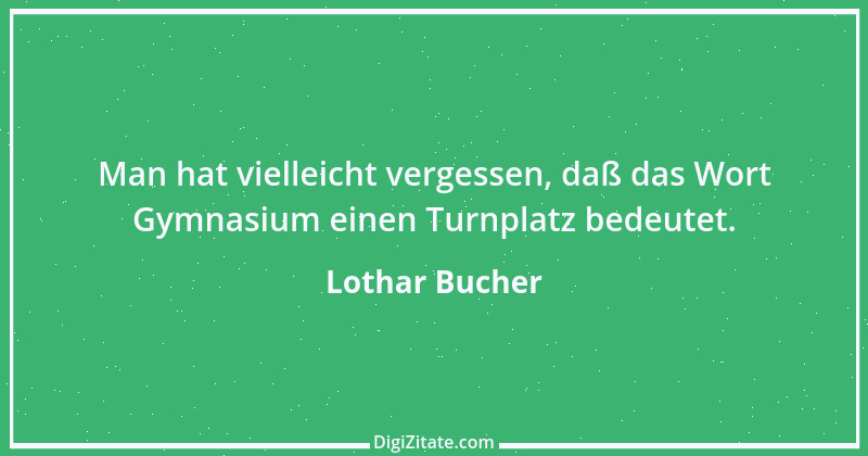 Zitat von Lothar Bucher 3