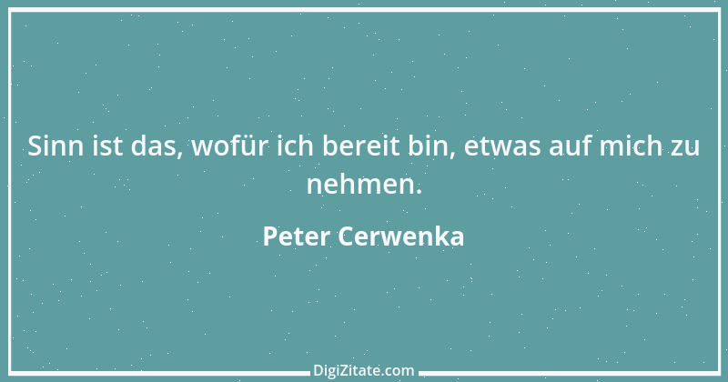 Zitat von Peter Cerwenka 102