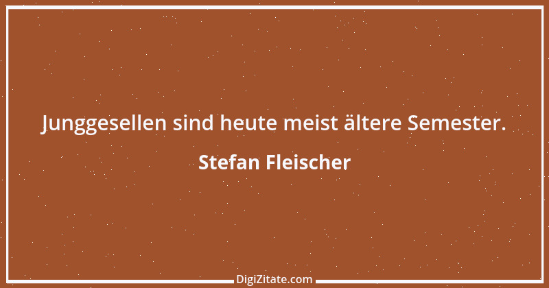 Zitat von Stefan Fleischer 80