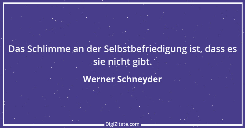 Zitat von Werner Schneyder 49