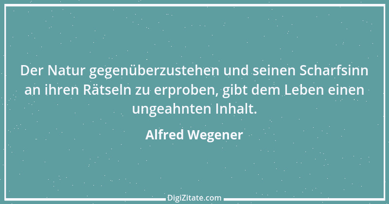 Zitat von Alfred Wegener 1