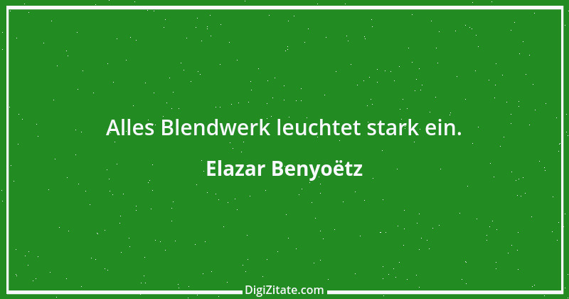 Zitat von Elazar Benyoëtz 80