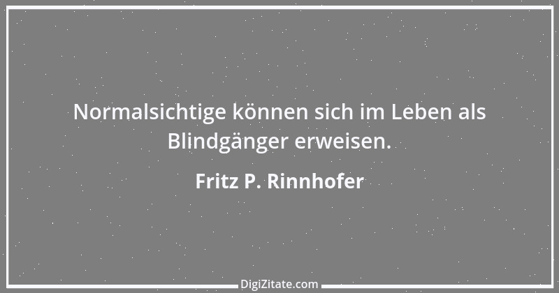 Zitat von Fritz P. Rinnhofer 374