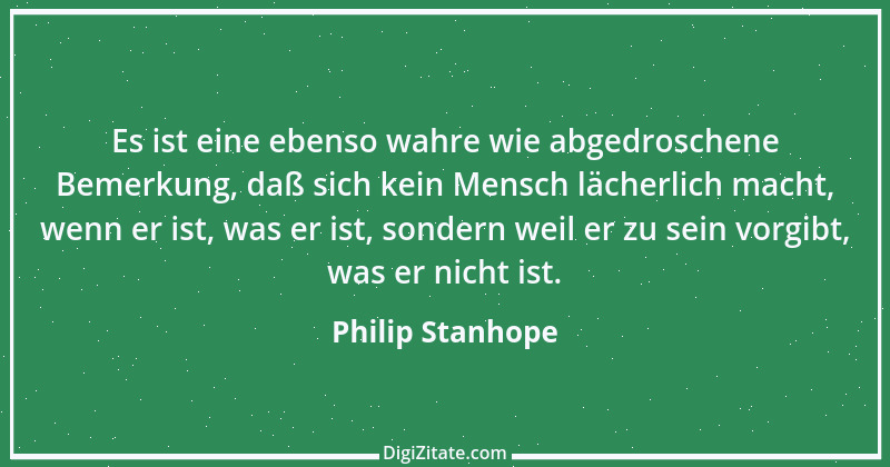 Zitat von Philip Stanhope 28