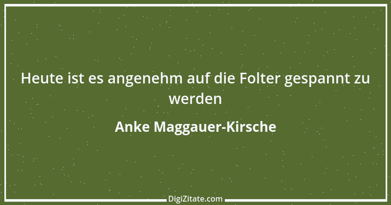 Zitat von Anke Maggauer-Kirsche 425