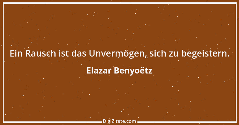 Zitat von Elazar Benyoëtz 81