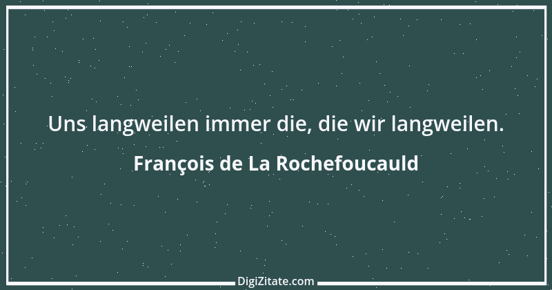 Zitat von François de La Rochefoucauld 41