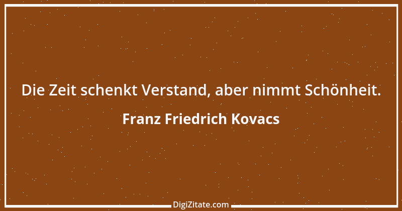 Zitat von Franz Friedrich Kovacs 116