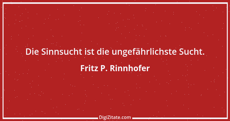 Zitat von Fritz P. Rinnhofer 375