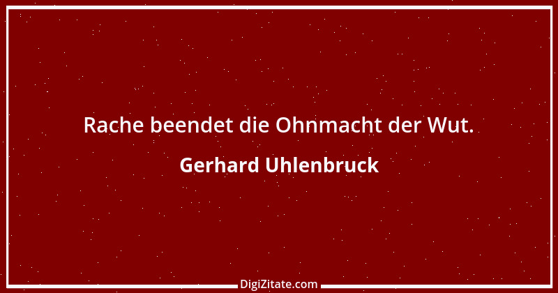 Zitat von Gerhard Uhlenbruck 948