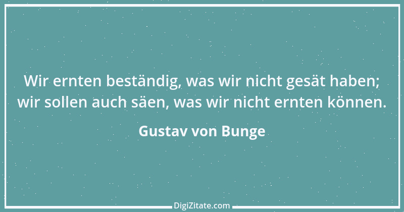 Zitat von Gustav von Bunge 1