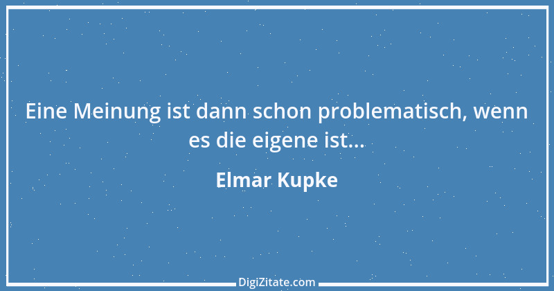 Zitat von Elmar Kupke 459