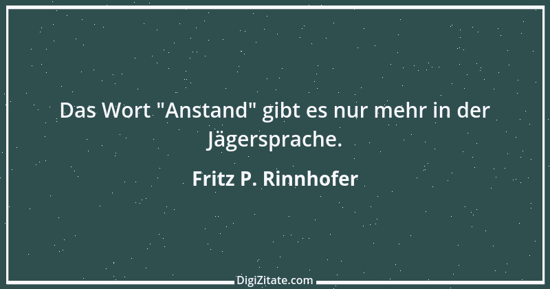 Zitat von Fritz P. Rinnhofer 376