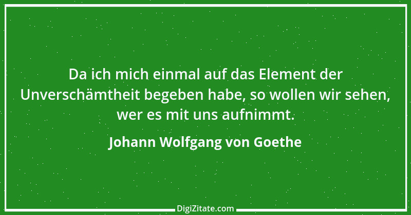 Zitat von Johann Wolfgang von Goethe 4129