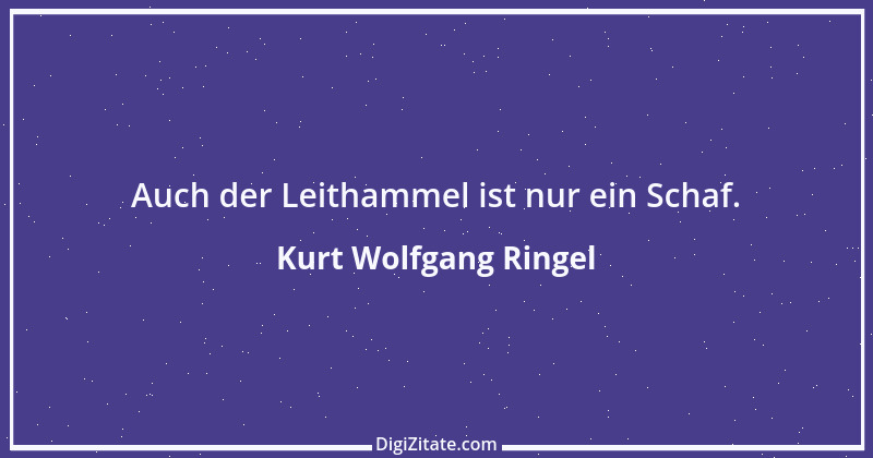 Zitat von Kurt Wolfgang Ringel 10