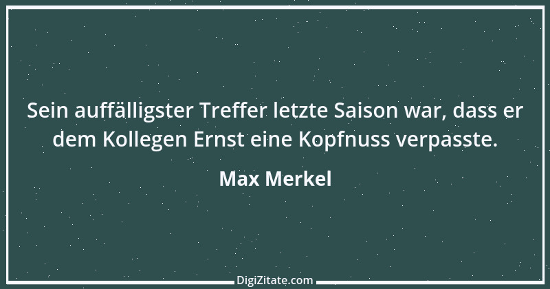 Zitat von Max Merkel 31