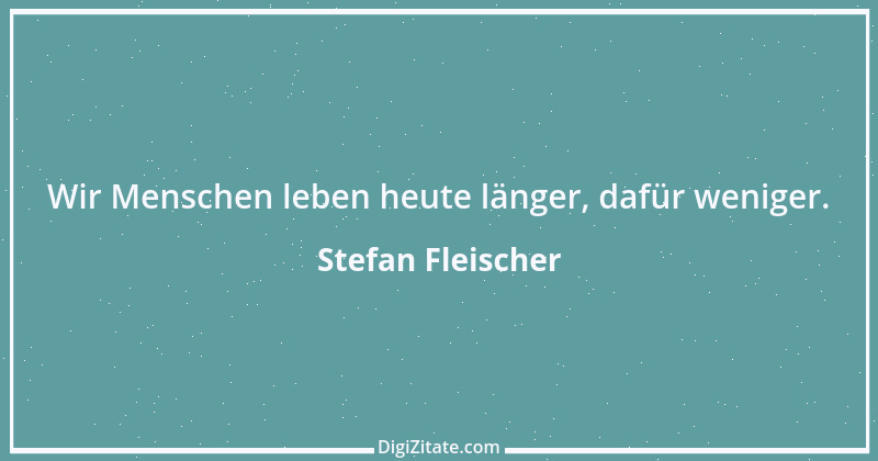 Zitat von Stefan Fleischer 83