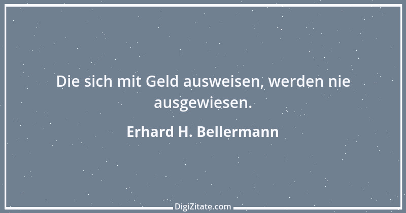 Zitat von Erhard H. Bellermann 644